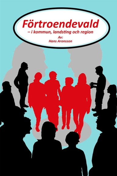 Förtroendevald : i kommun, landsting och region; Hans Aronsson; 2016