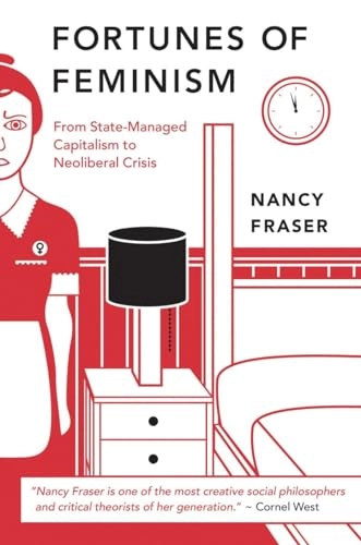 Fortunes of feminism : from state-managed capitalism to neoliberal crisis