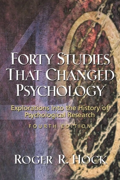 Forty studies that changed psychology : explorations into the history of psychological research