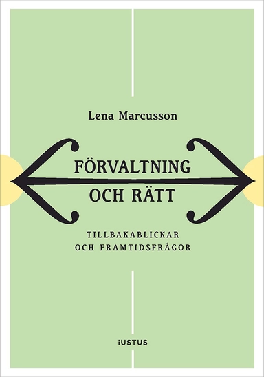 Förvaltning och rätt : Tillbakablickar och framtidsfrågor