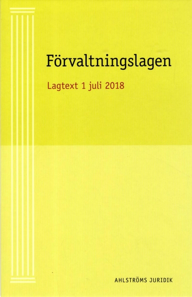 Förvaltningslagen : Aktuell Lagtext 1 juli 2018; Kristina Ahlström; 2018