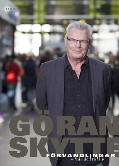 Förvandlingar : från död till liv; Göran Skytte; 2013