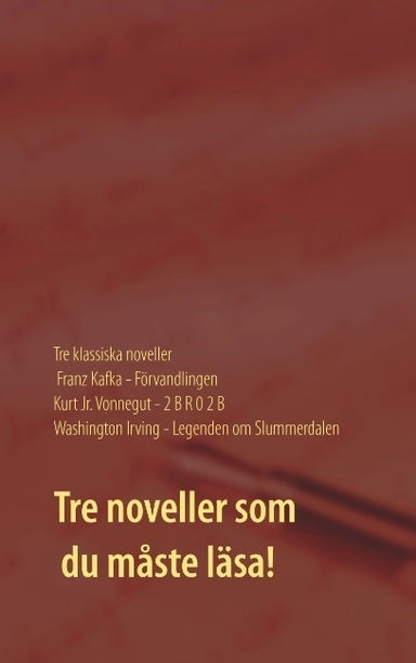 Förvandlingen ; 2 B R 0 2 B ; Legenden om Slummerdalen : tre klassiska noveller; Washington Irving, Franz Kafka, Kurt Vonnegut; 2017