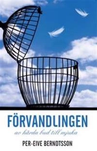 Förvandlingen av hårda bud till mjuka; Per-Eive Berndtsson; 2013