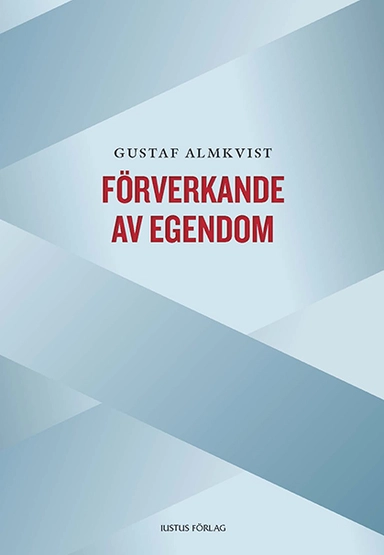 Förverkande av egendom; Gustaf Almkvist; 2014