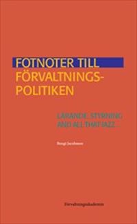 Fotnoter till förvaltningspolitiken: Lärande, styrning and all that jazz...