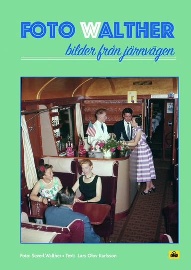 Foto Walther : bilder från järnvägen; Lars Olov Karlsson; 2023
