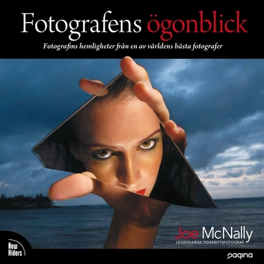 Fotografens ögonblick : lär dig hur en av världens bästa fotografer arbetar; Joe McNally; 2010
