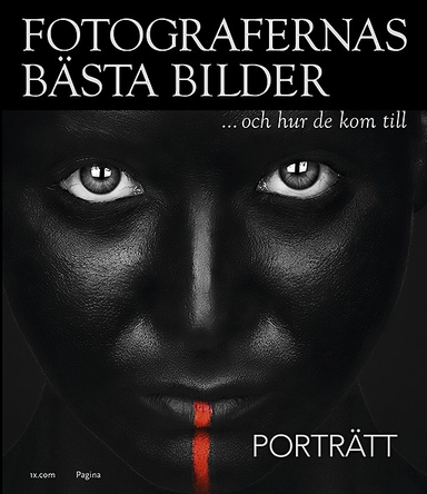 Fotografernas bästa bilder - Porträtt; . 1x.Com; 2013