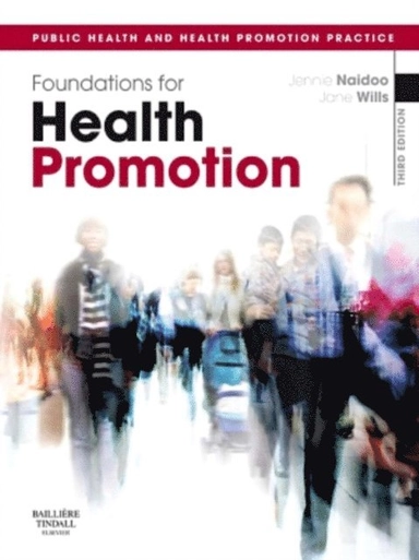 Foundations for health promotion Jennie Naidoo, Jane Wills