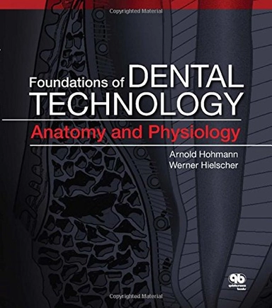 Foundations of dental technology; Arnold Hohmann; 2014