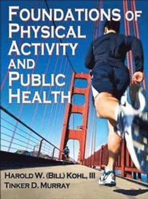 Foundations of physical activity and public health; Harold W. Kohl; 2012
