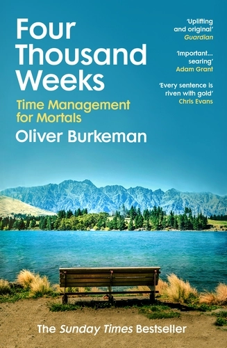 Four Thousand Weeks; Oliver Burkeman; 2022