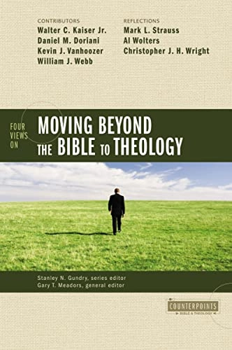 Four views on moving beyond the Bible to theology; Gary T. Meadors, Walter C. Kaiser; 2009