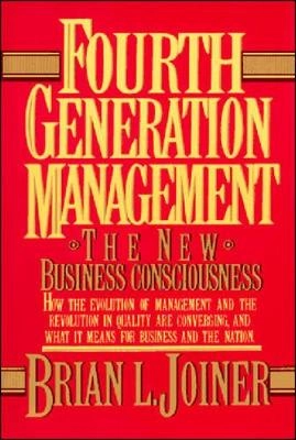 Fourth generation management : the new business consciousness; Brian L. Joiner; 1993