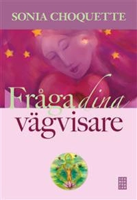 Fråga dina vägvisare; Sonia Choquette; 2009