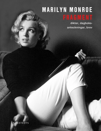 Fragment : dikter, dagboksanteckningar, brev; Marilyn Monroe; 2011