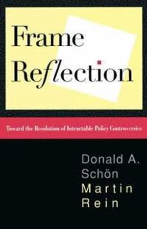 Frame reflection : toward the resolution of intractable policy controversies