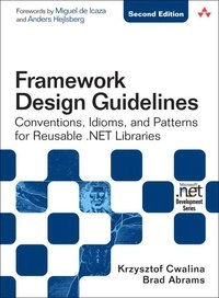 Framework design guidelines : conventions, idioms, and patterns for reusable .NET libraries; Krzysztof Cwalina; 2009