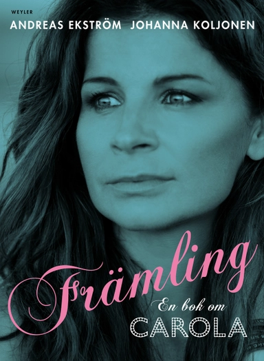 Främling : en bok om Carola; Johanna Koljonen, Andreas Ekström; 2012