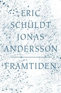 Framtiden; Eric Schüldt, Jonas Andersson; 2011