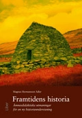 Framtidens historia - Ämnesdidaktiska utmaningar för en ny historieundervisning