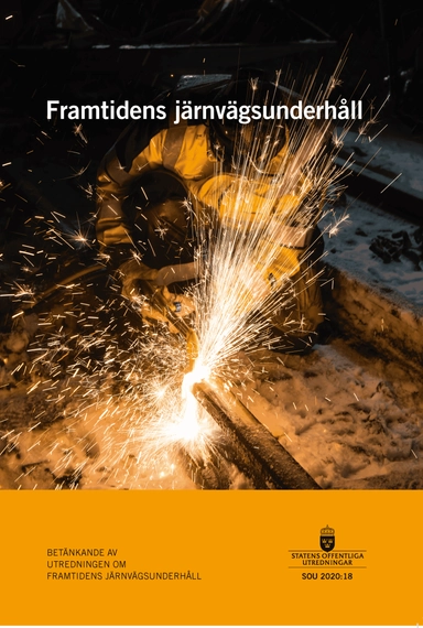 Framtidens järnvägsunderhåll. SOU 2020:18 : Betänkande från Utredningen om framtidens järnvägsunderhåll (N 2018:01)