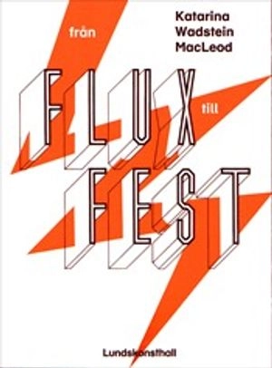 Från flux till fest : Den internationella konsten i Lunds konsthall 1965-1967; Katarina Wadstein MacLeod; 2022