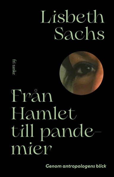 Från Hamlet till pandemier : genom antropologens blick