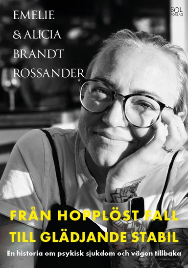 Från hopplöst fall till glädjande stabil; Emelie Brandt Rossander, Alicia Brandt Rossander; 2025