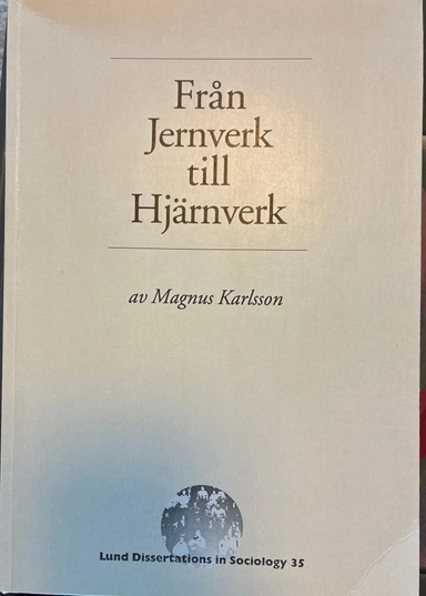 Från Jernverk till Hjärnverk: ungdomstidens omvandling i Ronneby under tre generationerVolym 35 av Lund dissertations in sociology, ISSN 1102-4712