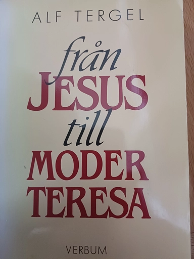 Från Jesus till Moder Teresa : kristenhetens historia; Alf Tergel; 1992
