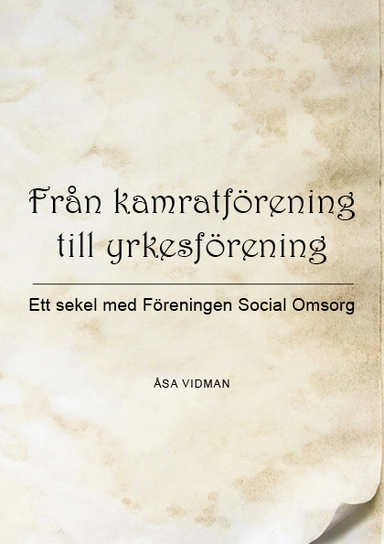 Från kamratförening till yrkesförening : ett sekel med Föreningen Social omsorg