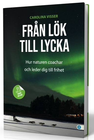 Från lök till lycka : hur naturen coachar och leder dig till frihet; Carolina Visser; 2024