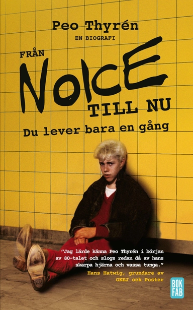 Från Noice till nu : du lever bara en gång; Peo Thyrén; 2020