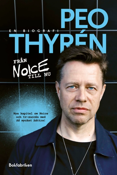Från Noice till nu : en biografi; Peo Thyrén; 2024