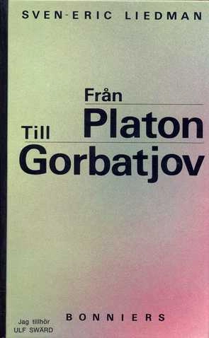 Från Platon till Gorbatjov : de politiska idéernas historia; Sven-Eric Liedman; 1989