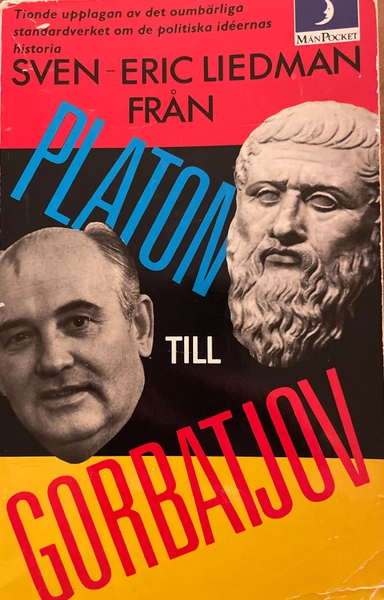 Från Platon till Gorbatjov : de politiska idéernas historia; Sven-Eric Liedman; 1991