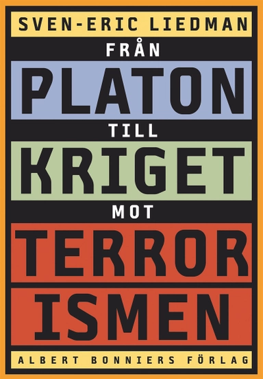 Från Platon till kriget mot terrorismen : De politiska idéernas historia; Sven-Eric Liedman; 2012