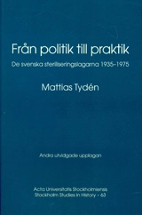 Från politik till praktik de svenska steriliseringslagarna 1935-1975