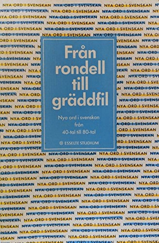 Från Rondell till Gräddfil : nya ord i svenskan från 40-tal till 80-tal; Svenska språknämnden; 1990