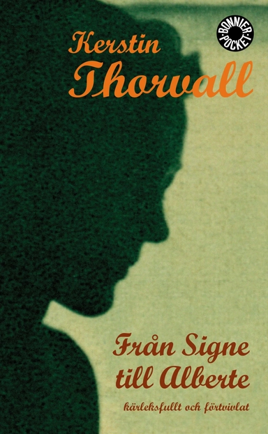 Från Signe till Alberte - kärleksfullt och förtvivlat; Kerstin Thorvall; 1999