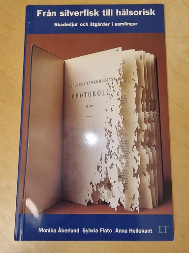 Från silverfisk till hälsorisk : skadedjur och åtgärder i samlingar; Monika Åkerlund; 1998