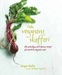 Från veganens skafferi : fler än 60 inspirerande och lättlagade recept; Dunja Gulin; 2015