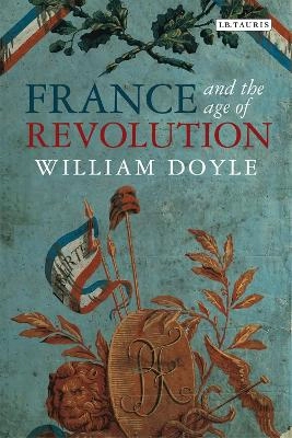 France and the age of revolution : regimes old and new from Louis XIV to Napoleon Bonaparte