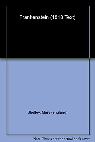 Frankenstein, or, The modern Prometheus : the 1818 text; Mary Wollstonecraft Shelley; 1998