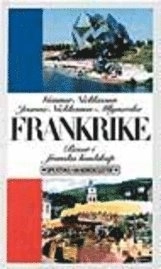 Frankrike : - resor i franska landskap; Gunnar Nicklasson, Joanna Nicklasson-Mlynarska; 1997