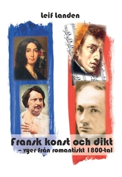 Fransk konst och dikt : vyer från romantiskt 1800-tal; Leif Landen; 2017