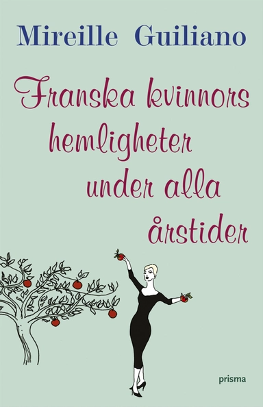 Franska kvinnors hemligheter under alla årstider; Mireille Guiliano; 2008