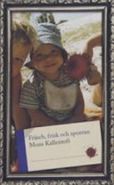 Fräsch, frisk och spontan